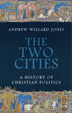 The Two Cities: A History of Christian Politics
